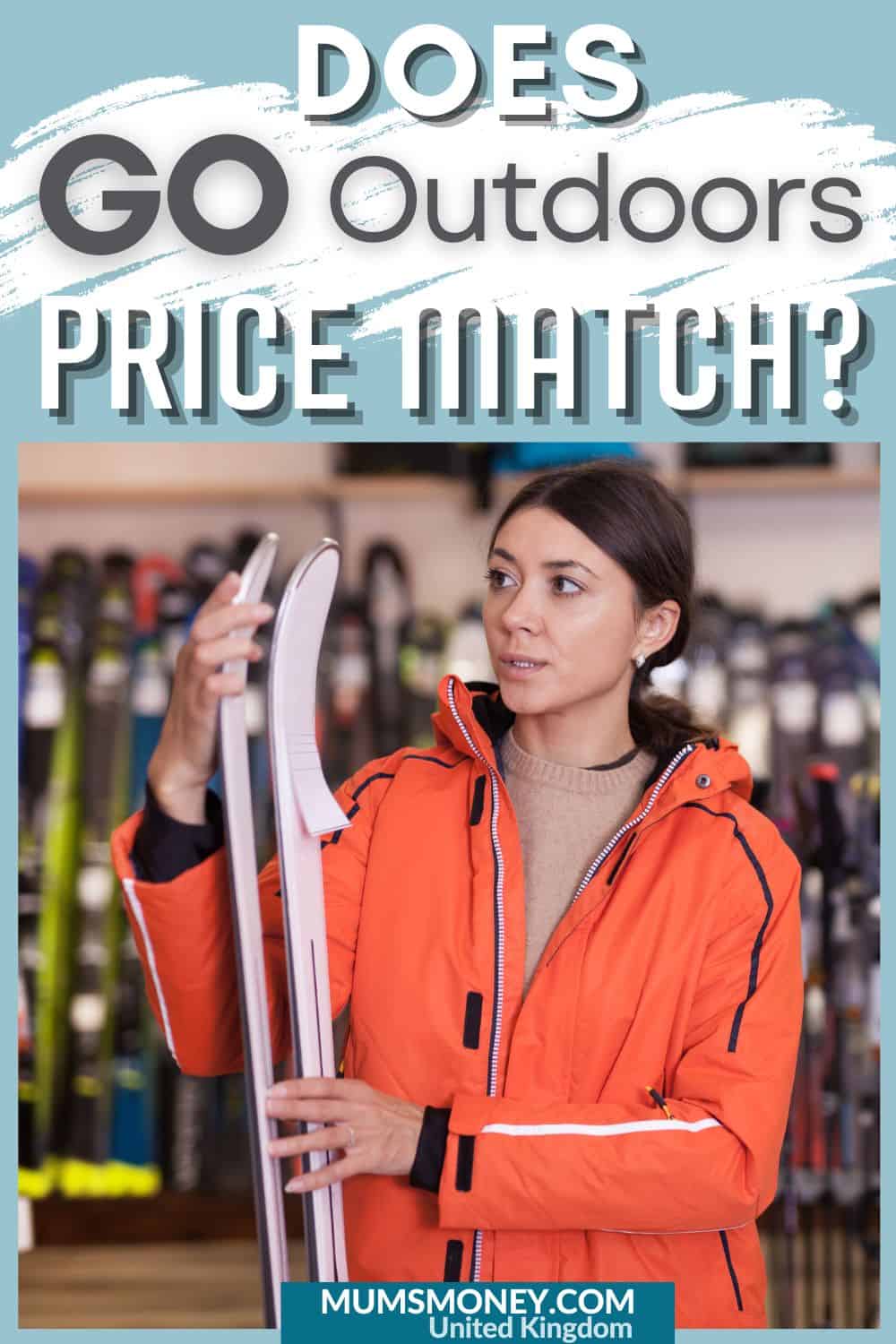 Image showing a woman with orange jacket holding a ski inside a store and tect overlay that reads Does GO Outdoors Price Match