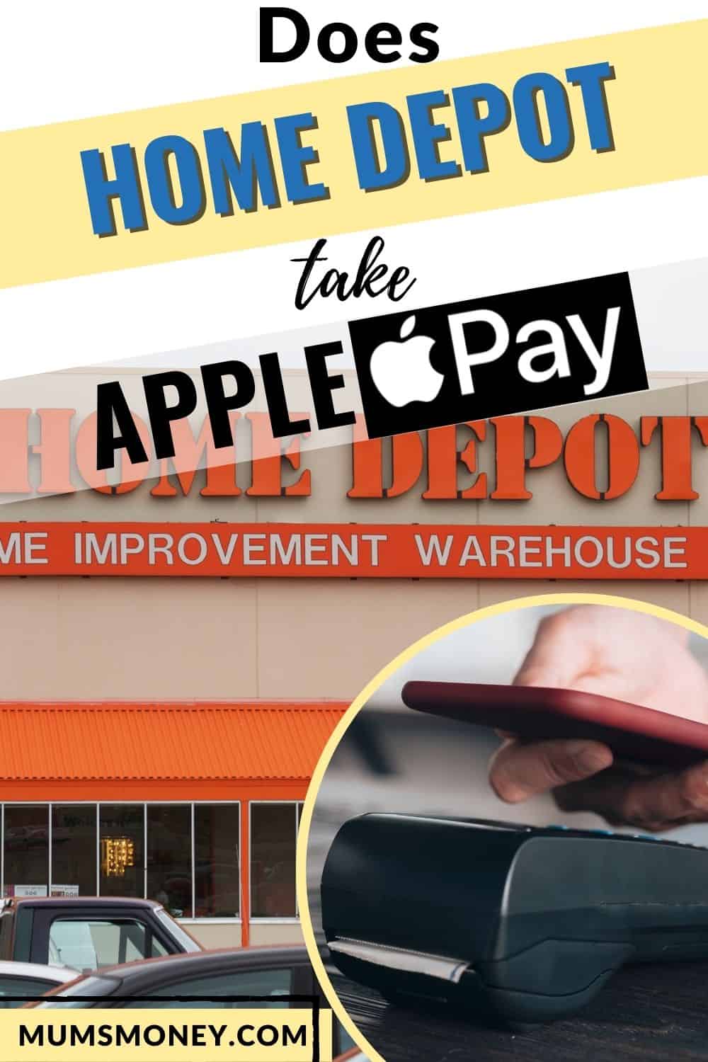 Image showing the Home Depot front building and graphic insert showing a smart phone and scanner with text overlay that reads Does Home Depot Takes Apple Pay