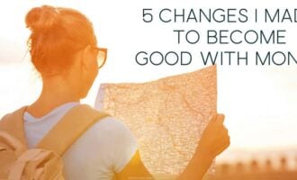 5 Changes I Made to Become Good With Money