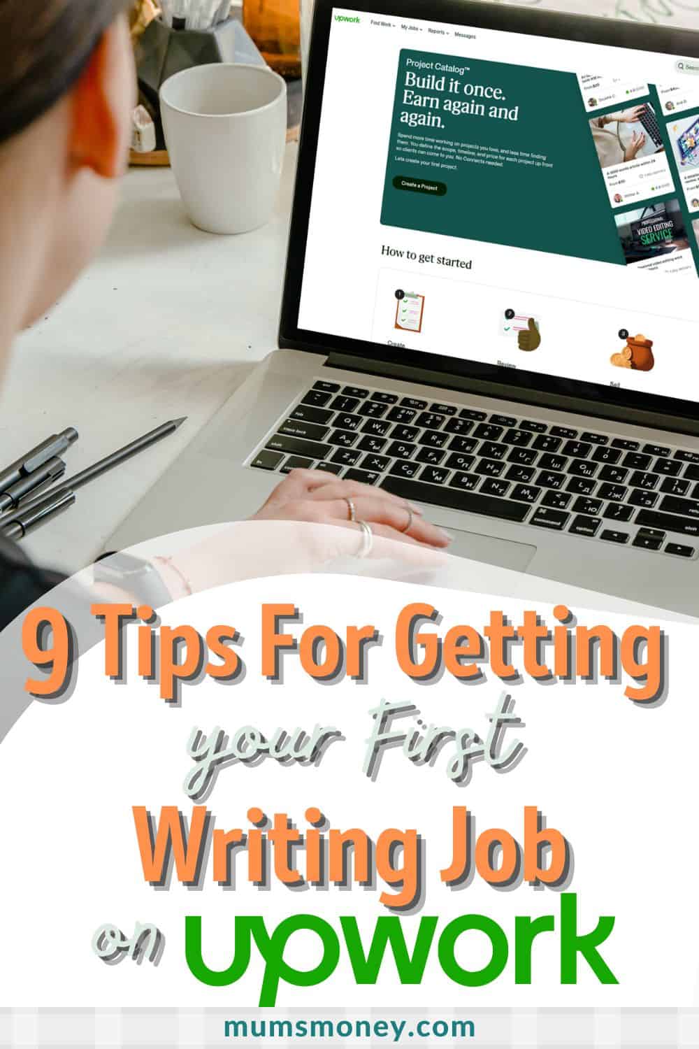 Image showing a woman in front of a laptop showing the Upwork website with text overlay that reads 9 tips for getting your first writing job in Upwork