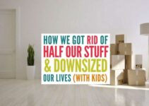 How We Got Rid of Half Our Stuff and Downsized Our Lives