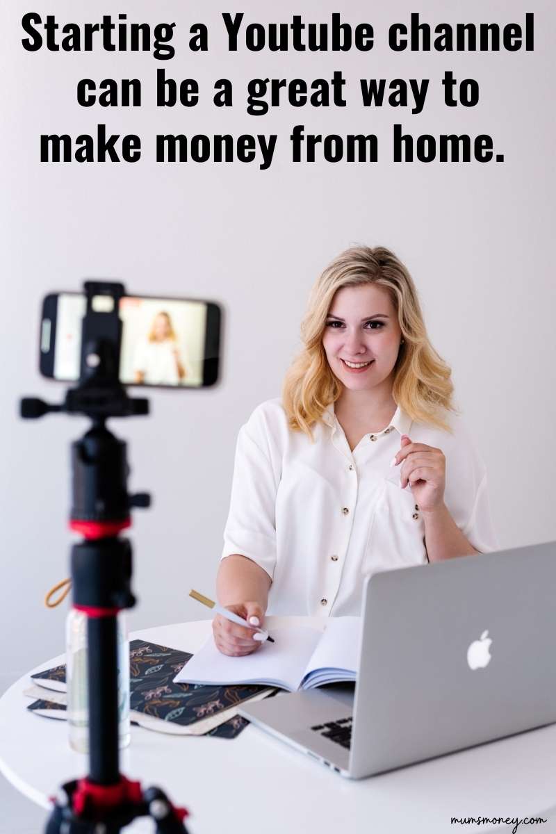 Woman with blonde hair and white shirt sitting in front of laptop. Phone camera is mounted to show her recording. Text overlay reads "Starting a Youtube channel can be a great way to make money from home"