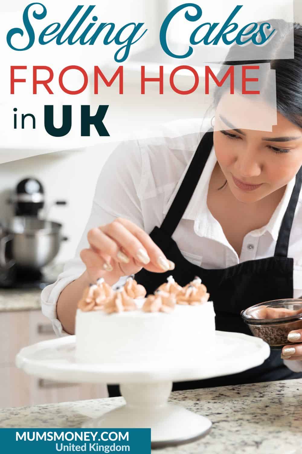 A woman decorating a white cake on the table with text overlay that reads Selling Cakes From Home in UK