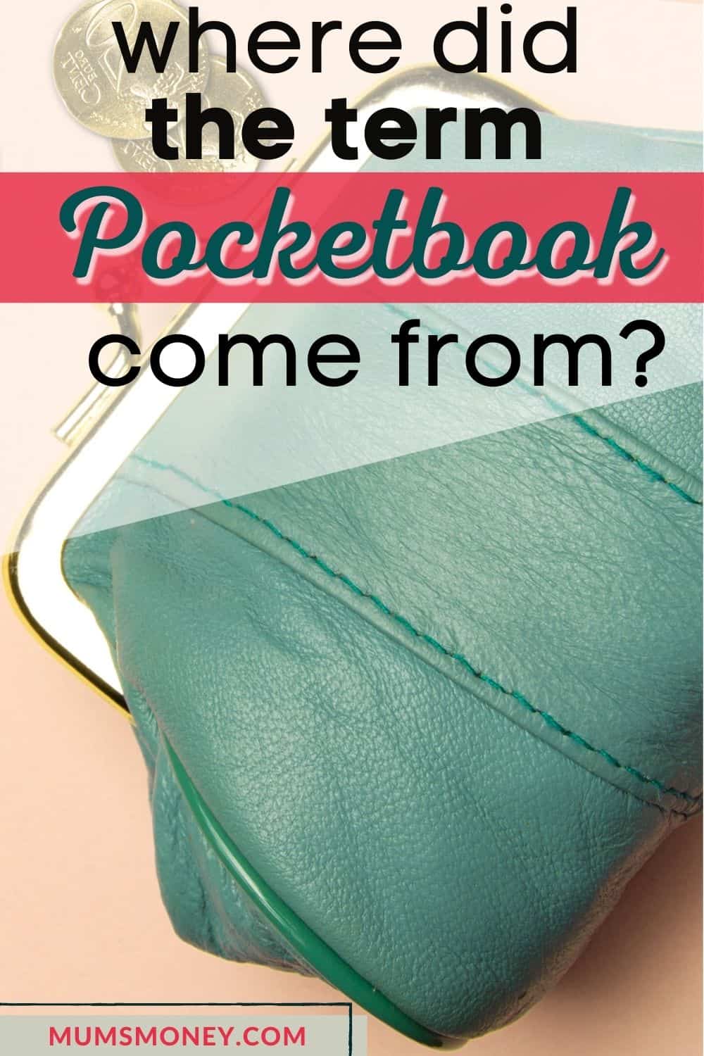 Picture showing a green small purse with some coins and a text overlay that reads Where Did the Term Pocketbook Come From?